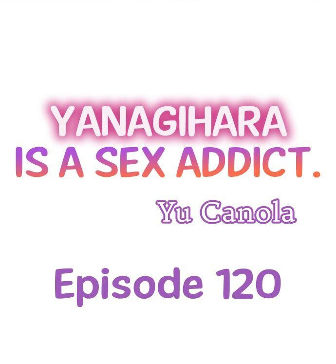 Yanagihara Is a Sex Addict Chapter 120 - Page 1