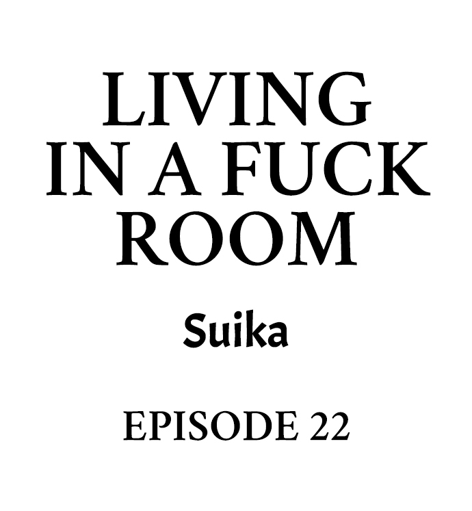 Living in a Fuck Room Chapter 22 - Page 1